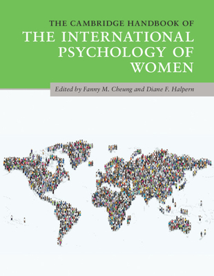 The Cambridge Handbook of the International Psychology of Women - Cheung, Fanny M. (Editor), and Halpern, Diane F. (Editor)
