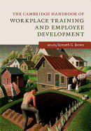 The Cambridge Handbook of Workplace Training and Employee Development