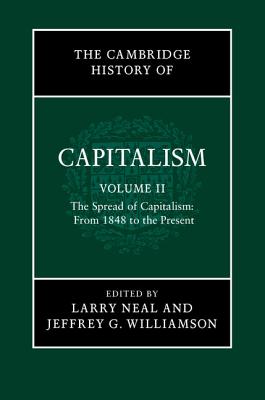 The Cambridge History of Capitalism - Neal, Larry (Editor), and Williamson, Jeffrey G. (Editor)