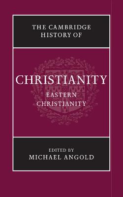 The Cambridge History of Christianity - Angold, Michael (Editor)