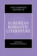 The Cambridge History of European Romantic Literature