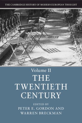 The Cambridge History of Modern European Thought: Volume 2, The Twentieth Century - Gordon, Peter E. (Editor), and Breckman, Warren (Editor)