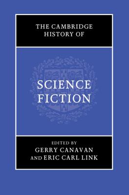 The Cambridge History of Science Fiction - Canavan, Gerry (Editor), and Link, Eric Carl (Editor)