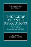 The Cambridge History of the Age of Atlantic Revolutions: Volume 2, France, Europe, and Haiti