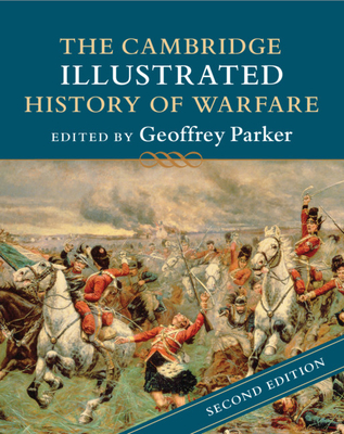 The Cambridge Illustrated History of Warfare - Parker, Geoffrey (Editor)