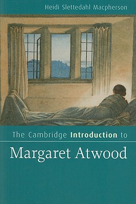 The Cambridge Introduction to Margaret Atwood - MacPherson, Heidi Slettedahl, Dr.