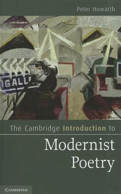 The Cambridge Introduction to Modernist Poetry - Howarth, Peter