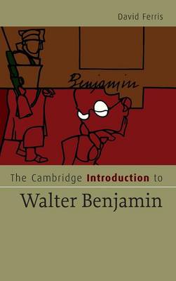 The Cambridge Introduction to Walter Benjamin - Ferris, David S