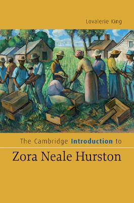 The Cambridge Introduction to Zora Neale Hurston - King, Lovalerie