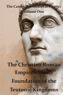 The Cambridge Medieval History Vol 1 - The Christian Roman Empire and the Foundation of the Teutonic Kingdoms