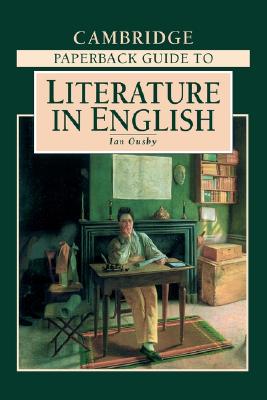 The Cambridge Paperback Guide to Literature in English - Ousby, Ian (Editor)