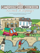 The Cambridgeshire Cookbook Second Helpings: A celebration of the amazing food and drink on our doorstep.
