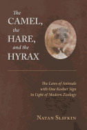 The Camel, the Hare, and the Hyrax: The Laws of Animals with One Kosher Sign in Light of Modern Zoology