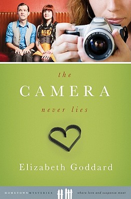 The Camera Never Lies - Goddard, Elizabeth