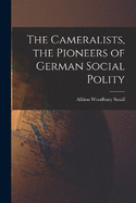 The Cameralists, the Pioneers of German Social Polity