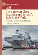 The Cameron-Clegg Coalition and Britain's Role in the World: Austerity, Continuity, and Change