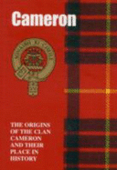 The Camerons: The Origins of the Clan Cameron and Their Place in History - Mackay, John