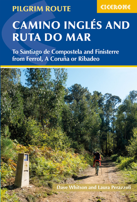 The Camino Ingles and Ruta do Mar: To Santiago de Compostela and Finisterre from Ferrol, A Coruna or Ribadeo - Whitson, Dave, and Perazzoli, Laura