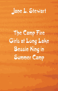 The Camp Fire Girls at Long Lake Bessie King in Summer Camp