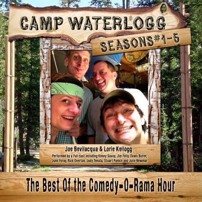 The Camp Waterlogg Chronicles, Seasons #1-5: The Best of the Comedy-O-Rama Hour - Bevilacqua, Joe (Read by), and Kellogg, Lorie (Read by), and Sacristan, Pedro Pablo