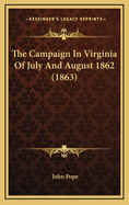 The Campaign in Virginia of July and August 1862 (1863)