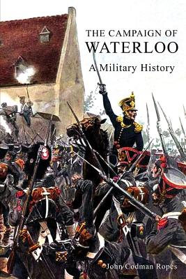 The Campaign of Waterloo - Ropes, John Codman