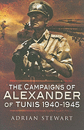 The Campaigns of Alexander of Tunis 1940 - 1945