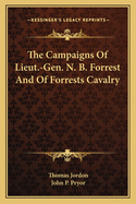 The Campaigns of Lieut.-Gen. N. B. Forrest and of Forrests Cavalry