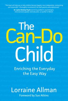 The Can-Do Child: Enriching the Everyday the Easy Way - Allman, Lorraine, and Atkins, Sue (Foreword by)