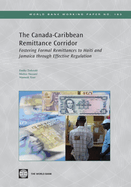 The Canada-Caribbean Remittance Corridor: Fostering Formal Remittances to Haiti and Jamaica Through Effective Regulation Volume 163