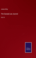 The Canada Law Journal: Vol. III.