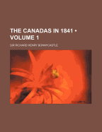 The Canadas in 1841 (Volume 1) - Bonnycastle, Richard Henry, Sir