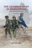 The Canadian Army in Afghanistan: Volume 1: A Nation Under Fire, 2001-2006