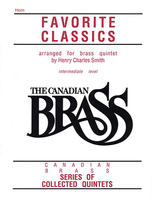 The Canadian Brass Book of Favorite Classics: French Horn - Hal Leonard Corp (Creator), and The Canadian Brass, and Smith, Henry Charles