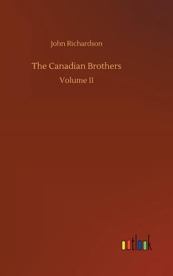 The Canadian Brothers - Richardson, John