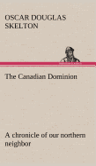 The Canadian Dominion a chronicle of our northern neighbor