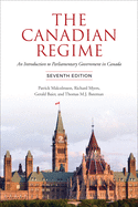 The Canadian Regime: An Introduction to Parliamentary Government in Canada, Seventh Edition