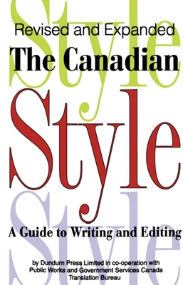 The Canadian Style: A Guide to Writing and Editing - Public Works and Government Services Canada Translation Bureau, and Dundurn Press Limited