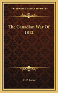 The Canadian War Of 1812