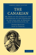 The Canarian: Or, Book of the Conquest and Conversion of the Canarians in the Year 1402 by Messire J