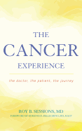 The Cancer Experience: The Doctor, the Patient, the Journey - Sessions, Roy B