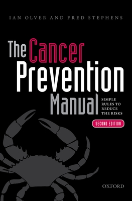 The Cancer Prevention Manual: Simple rules to reduce the risks - Olver, Ian, and Stephens, Fred