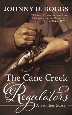 The Cane Creek Regulators: A Frontier Story - Boggs, Johnny D