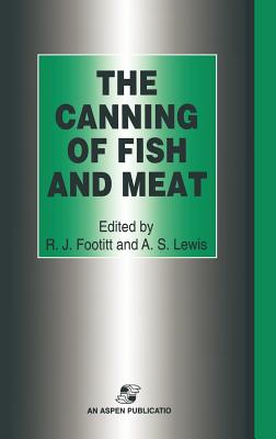 The Canning of Fish and Meat - Footitt, R J, and Lewis, A S