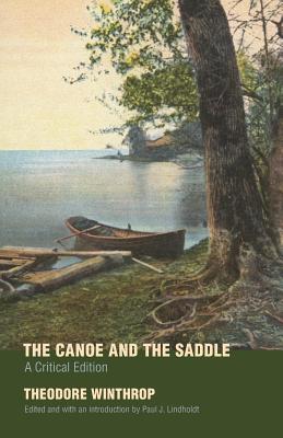 The Canoe and the Saddle - Winthrop, Theodore, and Lindholdt, Paul J, Dr. (Editor)