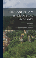 The Canon law in Medival England; an Examination of William Lyndwood's