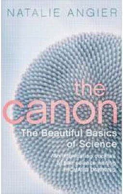 The Canon: The Beautiful Basics of Science - Angier, Natalie