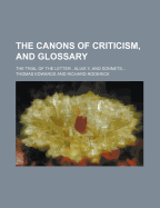 The Canons of Criticism, and Glossary; The Trial of the Letter, Alias Y, and Sonnets