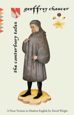 The Canterbury Tales: A Prose Version in Modern English - Chaucer, Geoffrey, and Wright, David (Translated by)