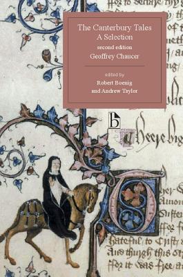 The Canterbury Tales, a Selection - Second Edition: A Selection - Chaucer, Geoffrey, and Boenig, Robert (Editor), and Taylor, Andrew (Editor)